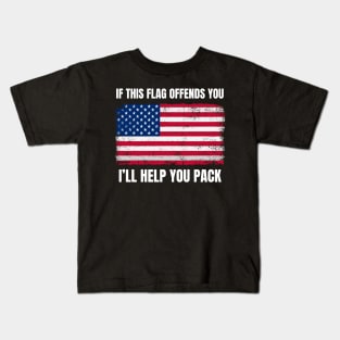 American Patriot "If This Flag Offends You I'll Help  You pack. Kids T-Shirt